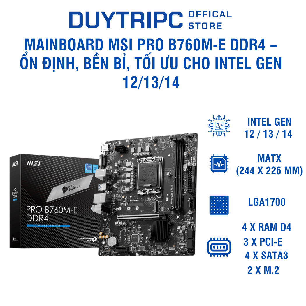Mainboard MSI PRO B760M-E DDR4 – Ổn định, bền bỉ, tối ưu cho Intel Gen 12/13/14